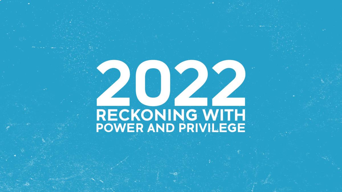 2022 Reckoning with power and privilege on blue background